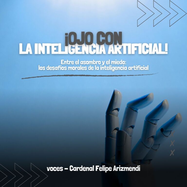 Cardenal Arizmendi: ¡Ojo con la Inteligencia Artificial!