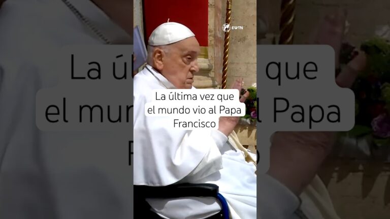 La última vez que el mundo vio al Papa Francisco