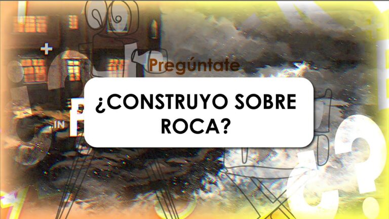 Pregúntate: ¿Construyo sobre roca?